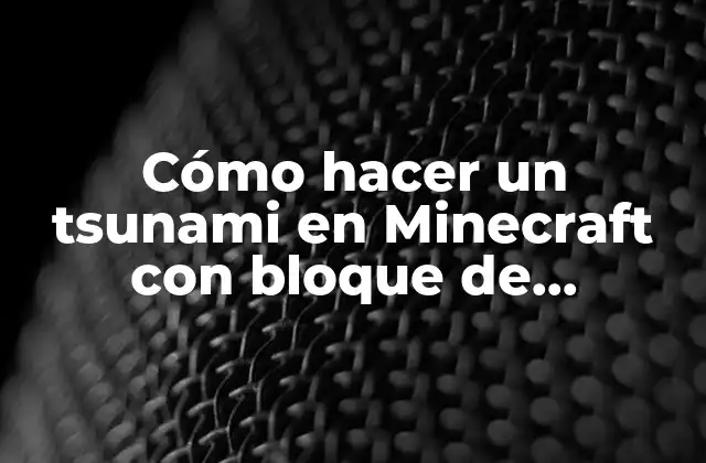 Cómo hacer un tsunami en Minecraft con bloque de comandos