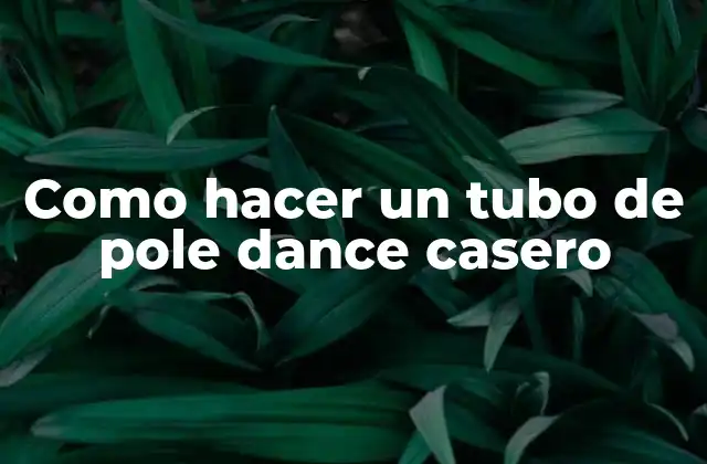 Como Hacer un Tubo de Pole Dance Casero