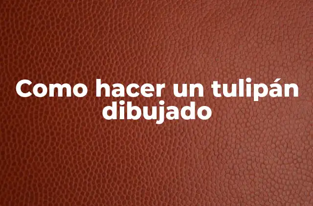 Como Hacer un Tulipán Dibujado