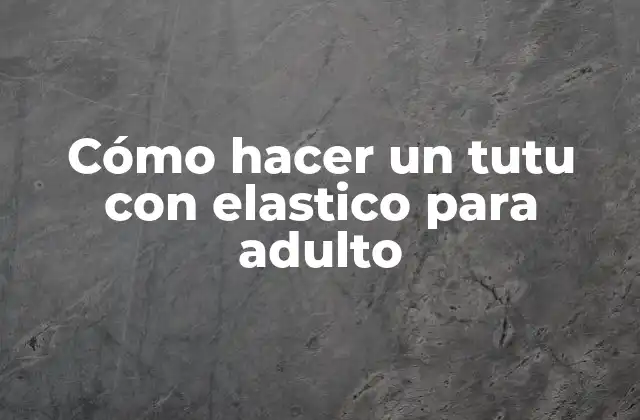Cómo Hacer un Tutu con Elastico para Adulto