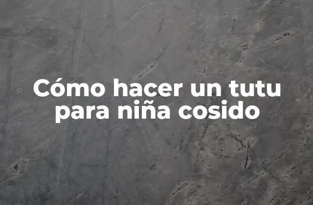 Cómo Hacer un Tutu para Niña Cosido