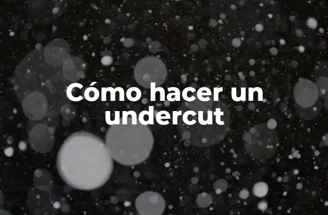 Cómo Hacer un Undercut 2 ¿Qué es un undercut y para qué sirve?