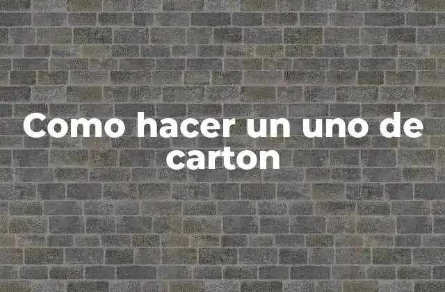 Como Hacer un Uno de Carton