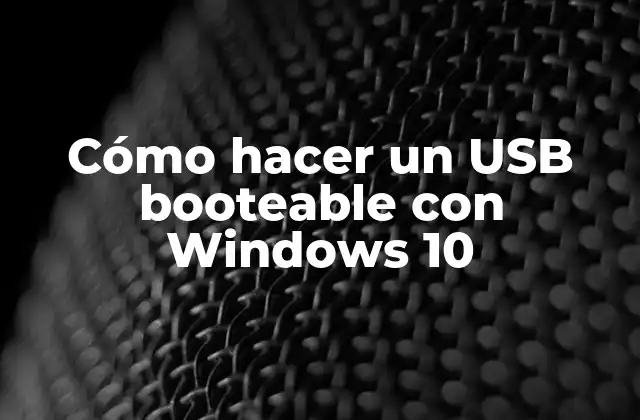 Cómo hacer un USB booteable con Windows 10