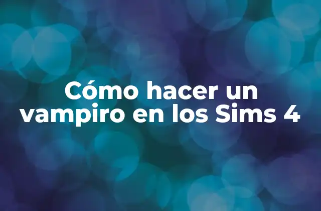 Cómo Hacer un Vampiro en los Sims 4