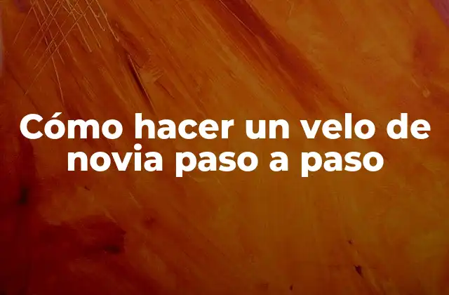 Cómo Hacer un Velo de Novia Paso a Paso