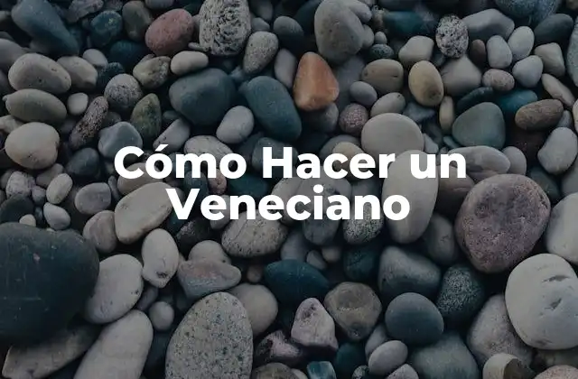 Cómo Hacer un Veneciano