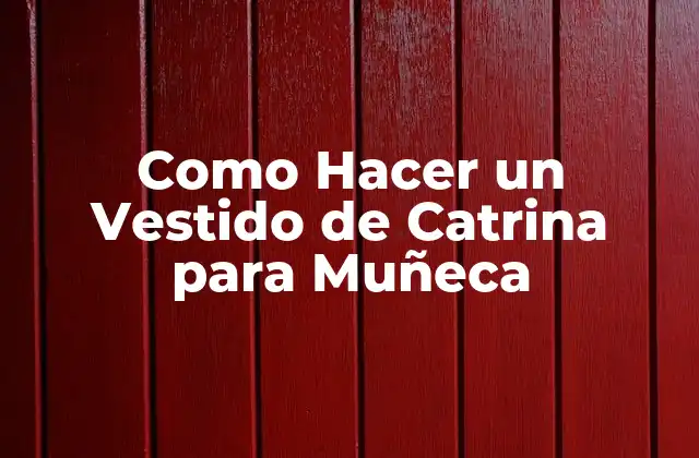 Como Hacer un Vestido de Catrina para Muñeca