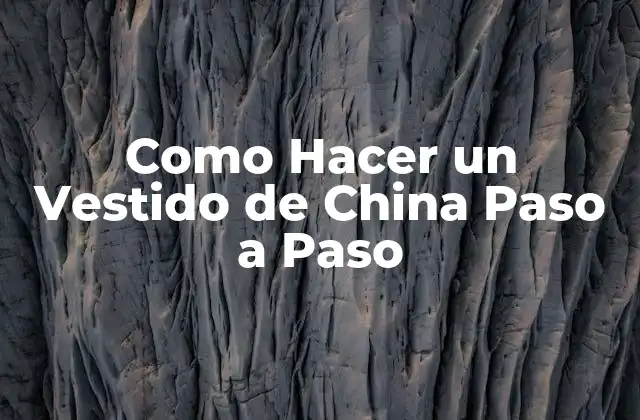 Como Hacer un Vestido de China Paso a Paso