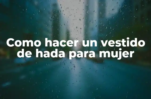 Como Hacer un Vestido de Hada para Mujer