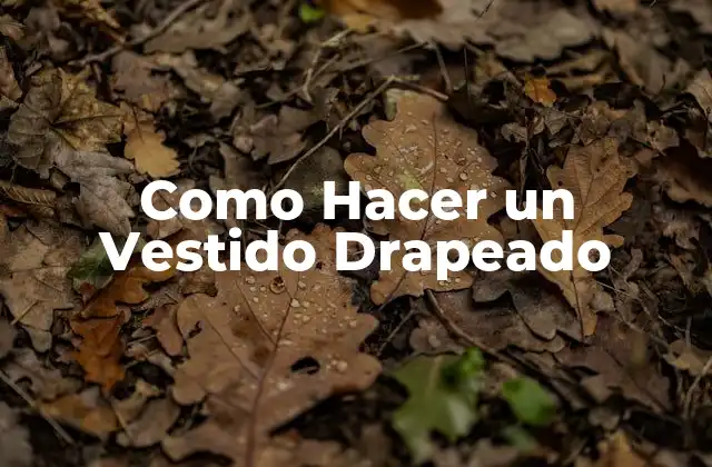 Como Hacer un Vestido Drapeado