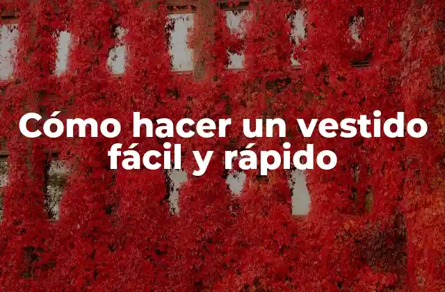 Cómo Hacer un Vestido Fácil y Rápido