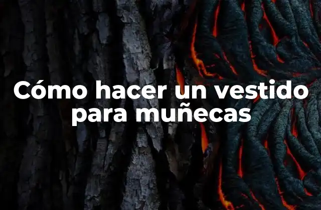 Cómo Hacer un Vestido para Muñecas