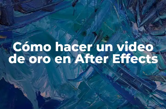 Cómo Hacer un Video de Oro en After Effects