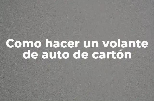 Como Hacer un Volante de Auto de Cartón