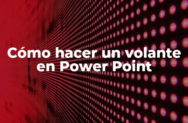 Cómo Hacer un Volante en Power Point