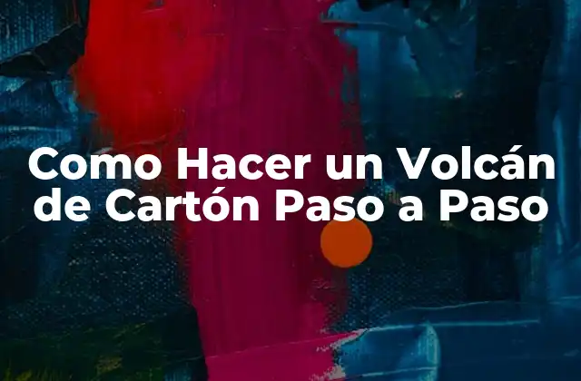 Como Hacer un Volcán de Cartón Paso a Paso