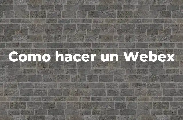 Como Hacer un Webex