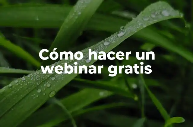 Cómo Hacer un Webinar Gratis