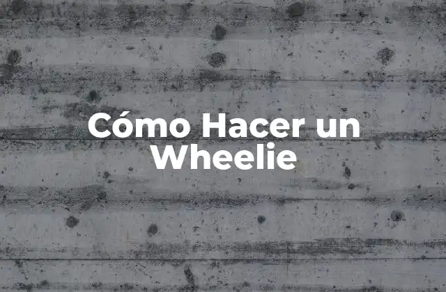 Cómo Hacer un Wheelie