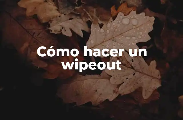 Cómo Hacer un Wipeout