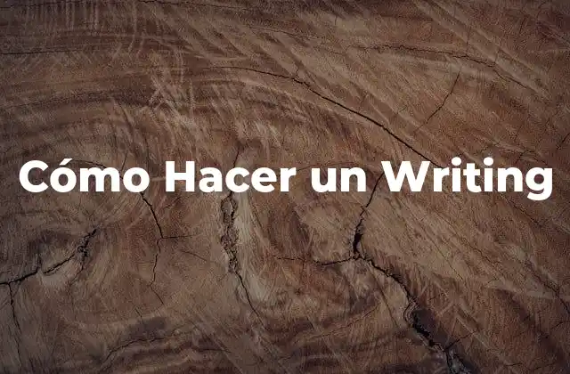 Cómo Hacer un Writing 2 Cómo Hacer un Writing