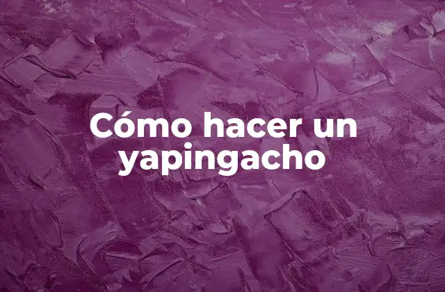 Cómo Hacer un Yapingacho