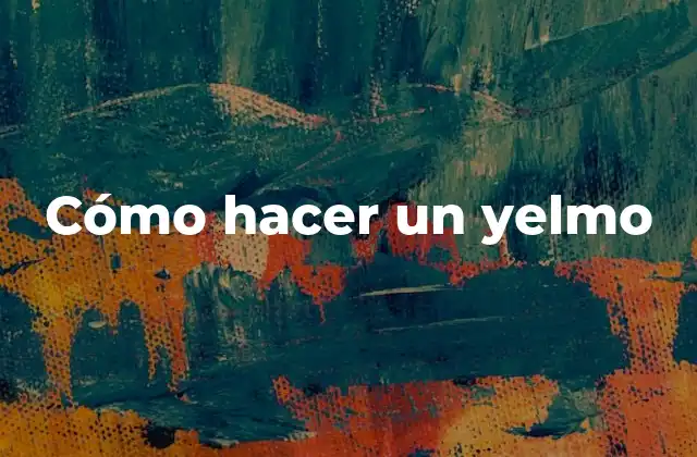 Cómo Hacer un Yelmo