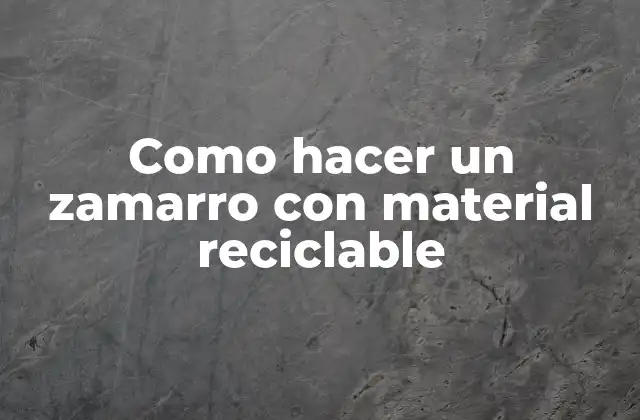 Como Hacer un Zamarro con Material Reciclable