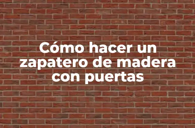 Cómo Hacer un Zapatero de Madera con Puertas