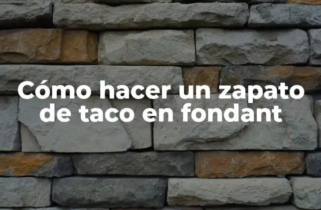 Cómo Hacer un Zapato de Taco en Fondant