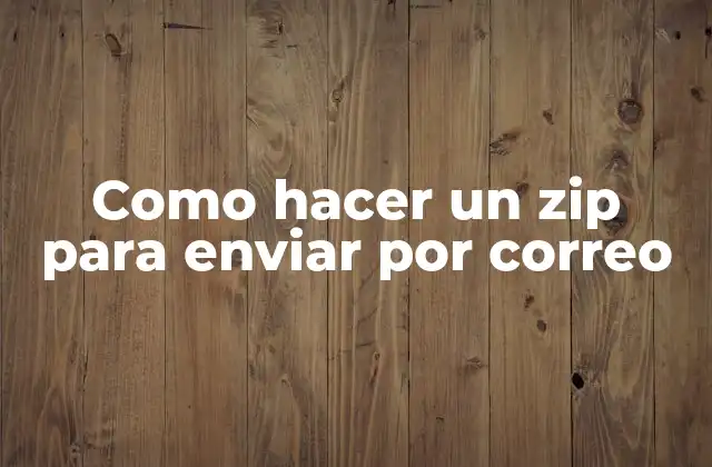 Como Hacer un Zip para Enviar por Correo