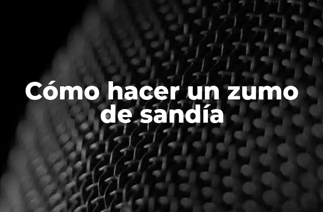 ¿Qué es un zumo de sandía y para qué sirve?