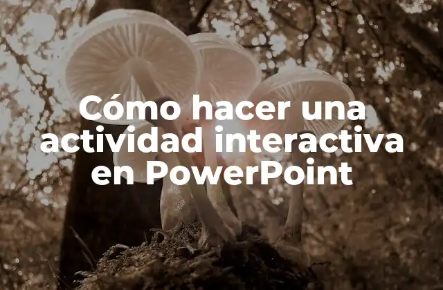 Cómo Hacer una Actividad Interactiva en Powerpoint