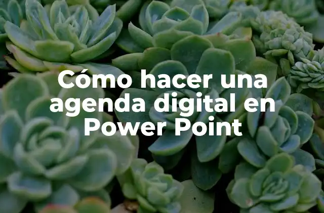 Cómo Hacer una Agenda Digital en Power Point