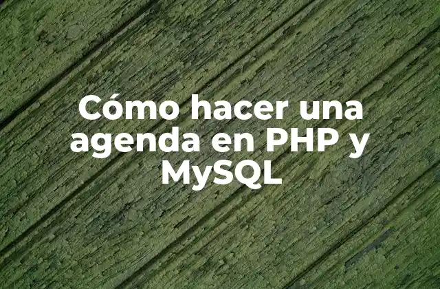 Cómo Hacer una Agenda en Php y Mysql 2 ¿Qué es una agenda en PHP y MySQL?