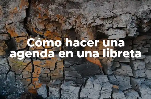 Cómo Hacer una Agenda en una Libreta