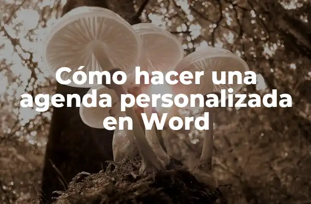 Cómo Hacer una Agenda Personalizada en Word