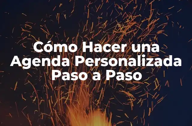 Cómo Hacer una Agenda Personalizada Paso a Paso
