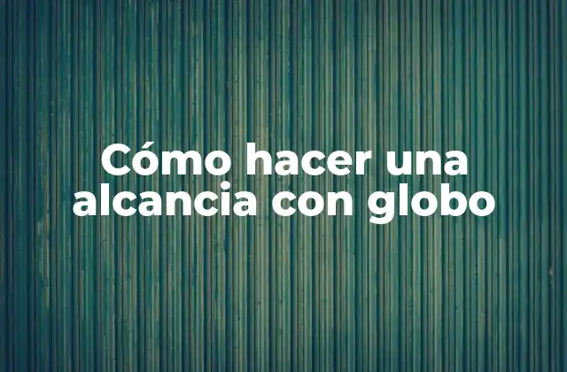 Cómo Hacer una Alcancia con Globo