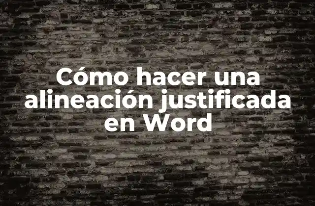 Cómo Hacer una Alineación Justificada en Word