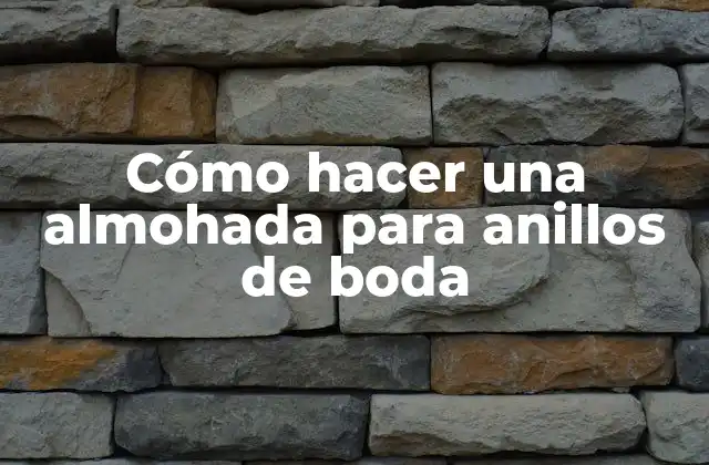 Cómo Hacer una Almohada para Anillos de Boda