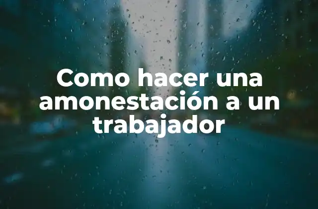 Como Hacer una Amonestación a un Trabajador