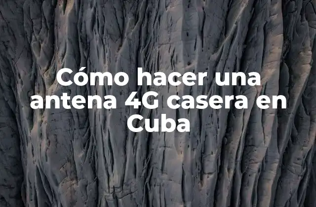 Cómo Hacer una Antena 4g Casera en Cuba