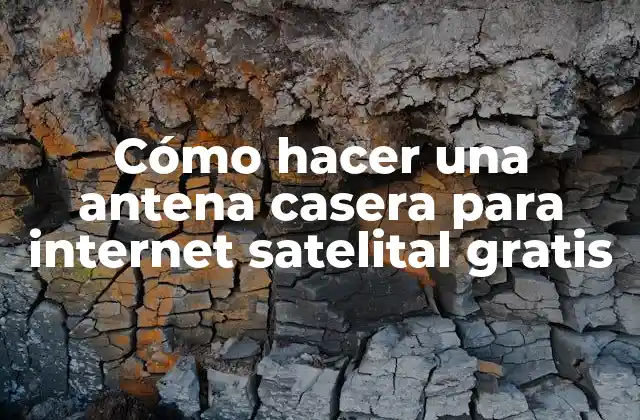 Cómo hacer una antena casera para internet satelital gratis