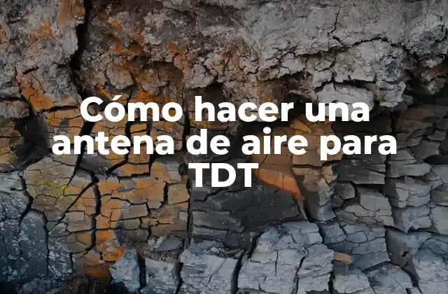 Cómo Hacer una Antena de Aire para Tdt