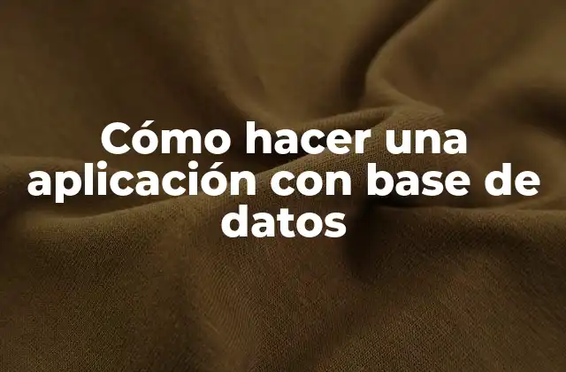 Cómo Hacer una Aplicación con Base de Datos
