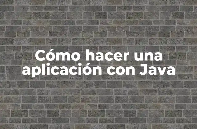 Cómo Hacer una Aplicación con Java 2 Cómo hacer una aplicación con Java