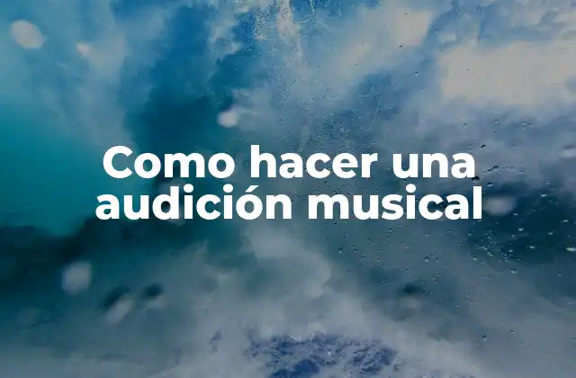 Como Hacer una Audición Musical