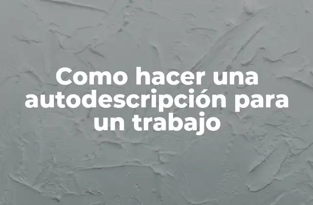 Como Hacer una Autodescripción para un Trabajo